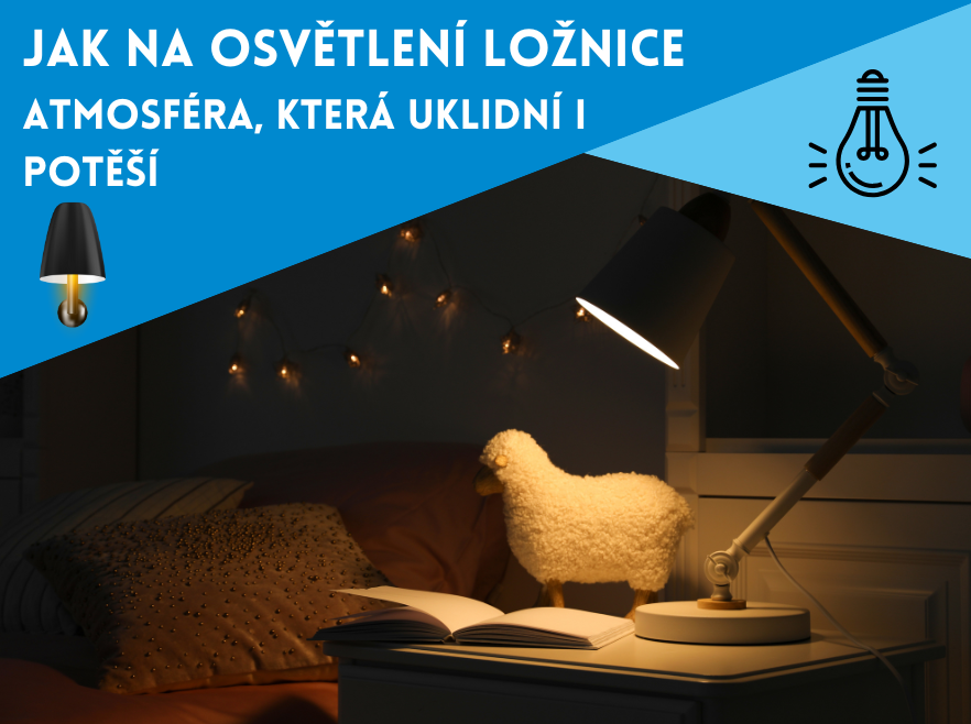Jak na osvětlení ložnice Vytvořte si atmosféru, která uklidní i potěší